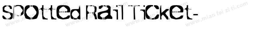 Spotted Rail Ticket字体转换